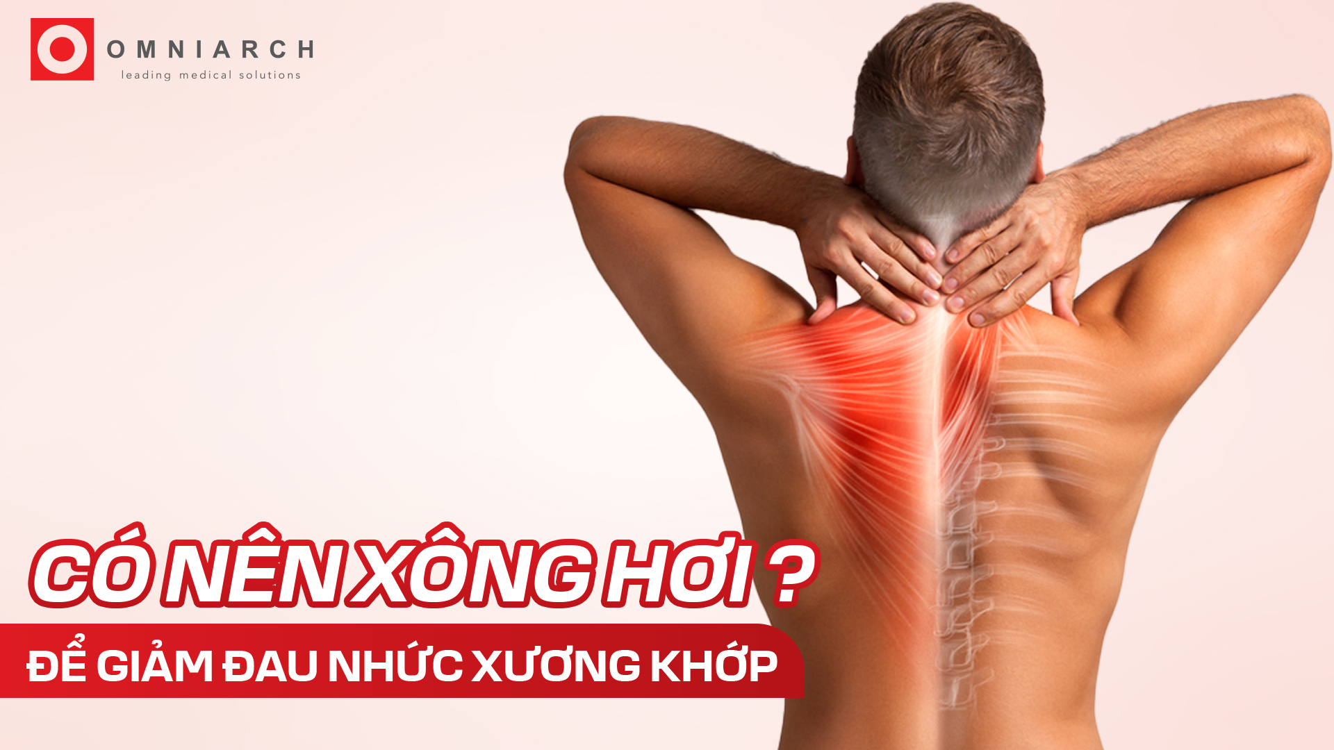 Có nên xông hơi để giảm đau nhức xương khớp?