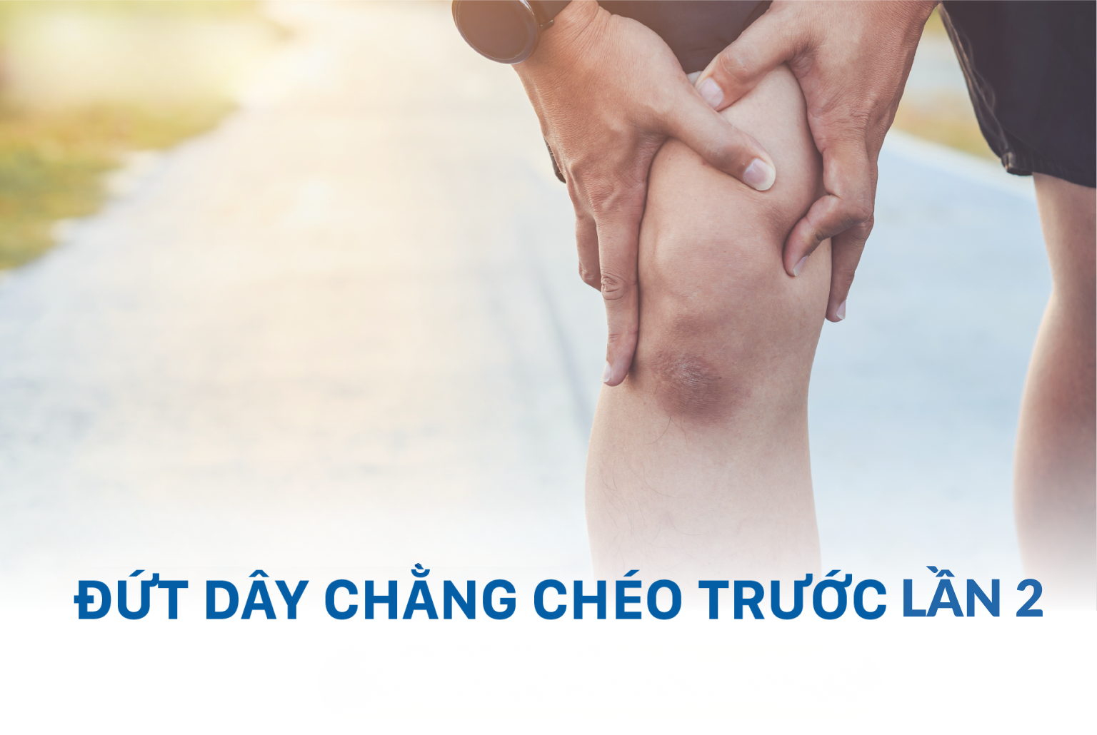 Dấu hiệu đứt dây chằng chéo trước lần 2